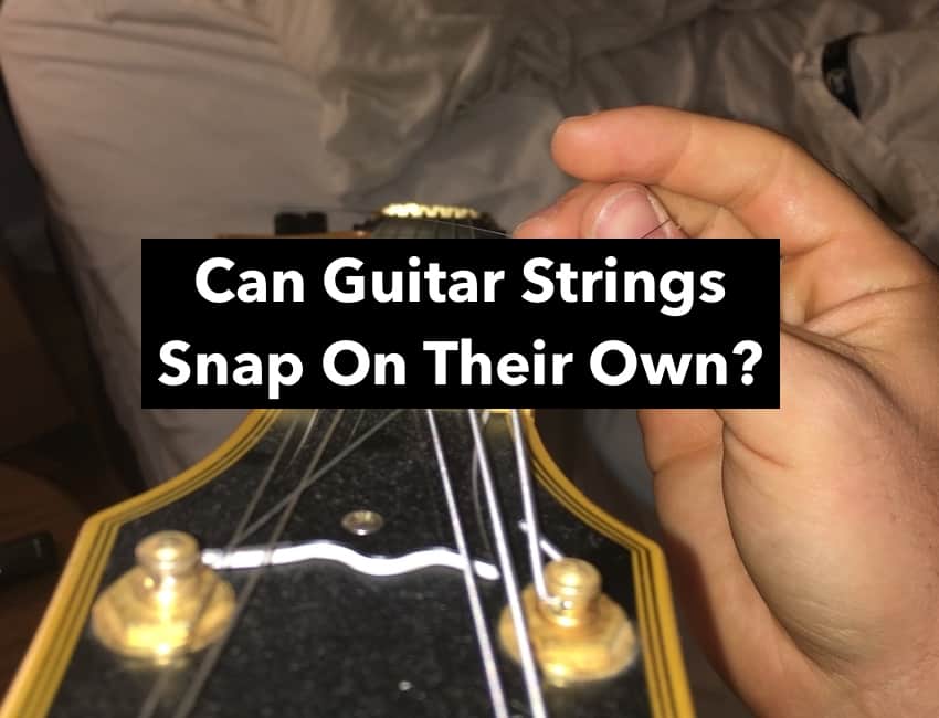 Can Guitar Strings Snap On Their Own?